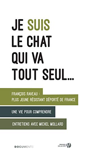 9782258146747: Je suis le chat qui va tout seul: Plus jeune rsistant dport : une vie pour comprendre (Documents)