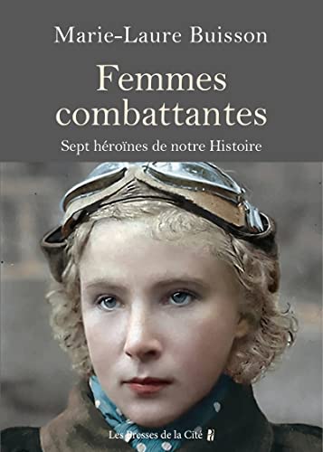 Beispielbild fr Femmes combattantes. - Sept hrones de notre Histoire zum Verkauf von Gallix