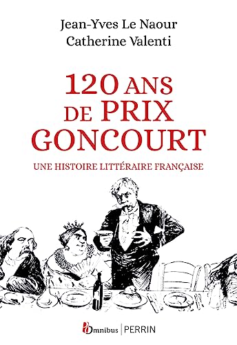 Stock image for 120 ans de prix Goncourt : une histoire littraire franaise for sale by Chapitre.com : livres et presse ancienne