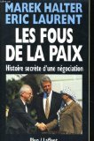 Les fous de la paix: Histoire secreÌ€te d'une neÌgociation (French Edition) (9782259003414) by Marek, Halter