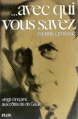 Avec qui vous savez.Vingt-cinq ans aux côtés de de Gaulle