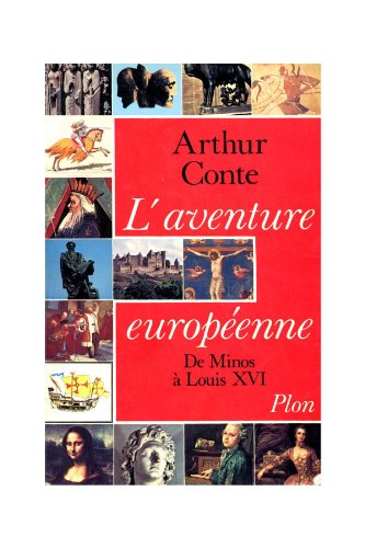 L'AVENTURE EUROPEENNE ; DE MINOS A LOUIS XVI
