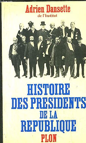 Imagen de archivo de Histoire des prsidents de la Rpublique : De Louis-Napolon Bonaparte  Georges Pompidou a la venta por Ammareal