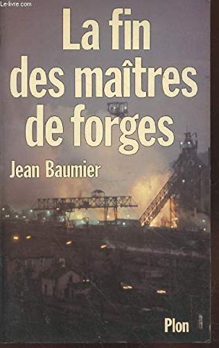 La fin des maîtres de forges