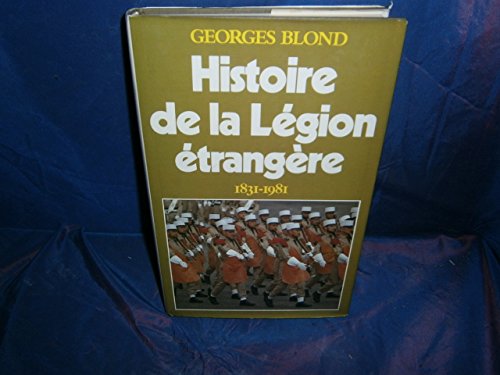 Imagen de archivo de Histoire de la legion trangre : 1831-1981 a la venta por Ammareal