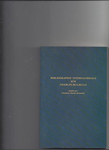 Stock image for Bibliographie internationale sur Charles de Gaulle for sale by A TOUT LIVRE