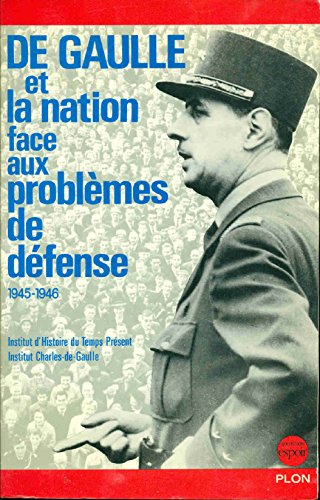 Imagen de archivo de De Gaulle et la nation face aux problmes de dfense : 1945-1946 a la venta por LibrairieLaLettre2
