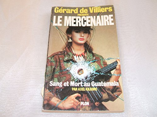 Stock image for Le mercenaire 2 sang et mort au Guatmala for sale by Librairie Th  la page