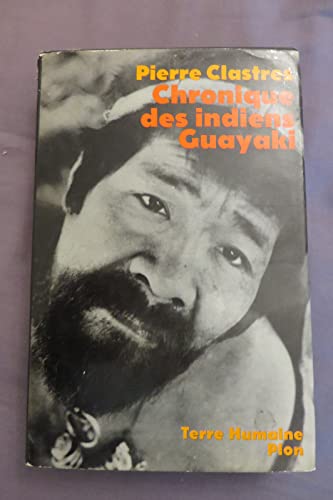 Beispielbild fr Chronique des Indiens Guayaki : Ce que savent les Ach, chasseurs nomades du Paraguay zum Verkauf von Ammareal