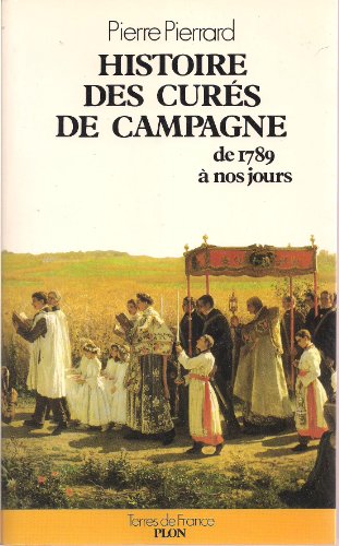 Beispielbild fr Histoire Des Curs De Campagne : De 1789  Nos Jours zum Verkauf von RECYCLIVRE