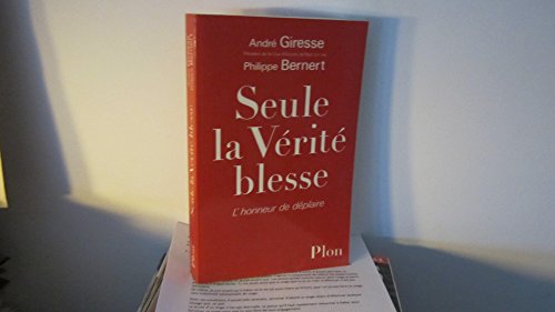 Beispielbild fr Seule la ve?rite? blesse: L'honneur de de?plaire (French Edition) zum Verkauf von Wonder Book