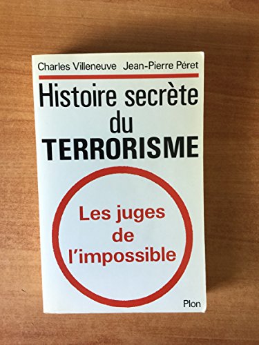 Imagen de archivo de HISTOIRE SECRETE DU TERRORISME,LES JUGES DE L'IMPOSSIBLE a la venta por Bibliofolie