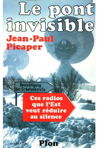 9782259016193: Le pont invisible / ces radios et televisions que l'est veut reduire au silence (Plon)