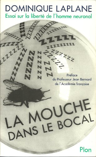 Beispielbild fr La Mouche dans le bocal : Essai sur la libert de l'homme neuronal zum Verkauf von Ammareal