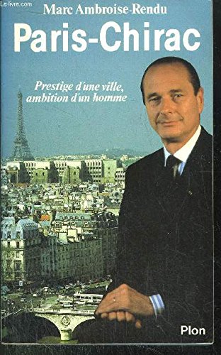 Beispielbild fr Paris-Chirac: Prestige d'une ville, ambition d'un homme Ambroise-Rendu, Anne-Claude zum Verkauf von LIVREAUTRESORSAS