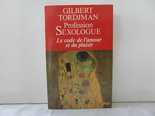 Stock image for Profession sexologue: Le code de l'amour et du plaisir for sale by Ammareal