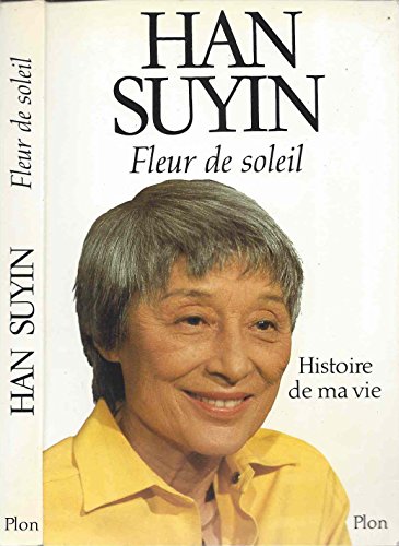 Fleur de soleil: Histoire de ma vie (French Edition) (9782259018623) by Han Suyin