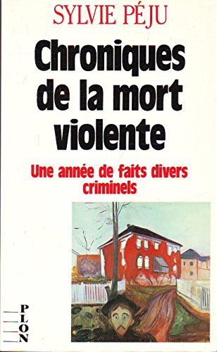 Stock image for Chroniques de la mort violente Une anne de faits divers criminels for sale by Librairie Th  la page
