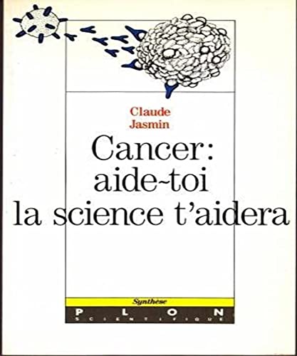Beispielbild fr Cancer, aide-toi, la science t'aidera zum Verkauf von Librairie Th  la page