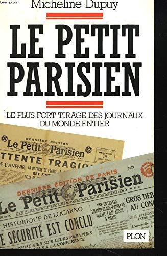 Beispielbild fr Le Petit Parisien : le plus fort tirage des journaux du monde entier zum Verkauf von medimops