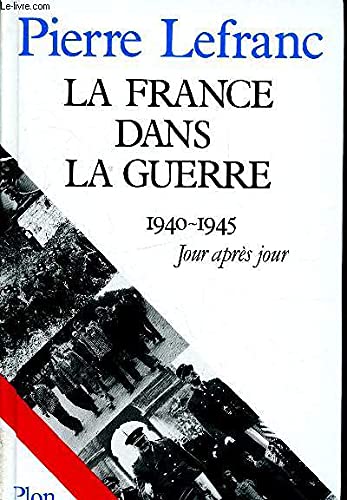 Stock image for La France dans la guerre/1940-1945 jour aprs jour for sale by Ammareal