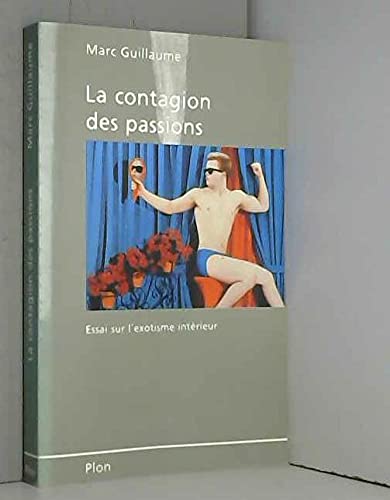 La contagion des passions: Essai sur l'exotisme inteÌrieur (French Edition) (9782259022385) by Guillaume, Marc