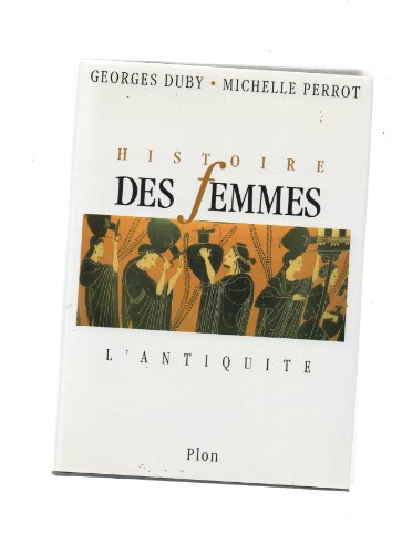 Stock image for Histoire des femmes. Tome I. L'Antiquit for sale by Once Upon A Time Books
