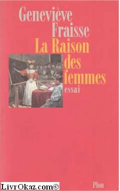 La raison des femmes (French Edition) (9782259024792) by Fraisse, GenevieÌ€ve