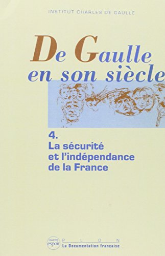 Stock image for De Gaulle En Son Sicle : Actes. Vol. 4. La Scurit Et L'indpendance De La France for sale by RECYCLIVRE