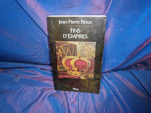 Stock image for Fins d'empires Jean-Pierre Rioux for sale by LIVREAUTRESORSAS