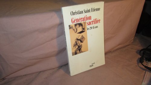 Imagen de archivo de Gnration sacrifie : Les 20-45 ans a la venta por Ammareal