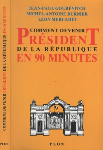 Beispielbild fr Comment Devenir Prsident De La Rpublique En 90 Minutes zum Verkauf von RECYCLIVRE