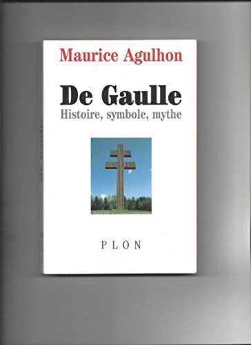 Beispielbild fr De Gaulle: Histoire, symbole, mythe (French Edition) zum Verkauf von ThriftBooks-Atlanta