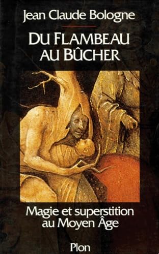 Du Flambeau Au Bûcher. Magie et Superstition Au Moyen Âge.