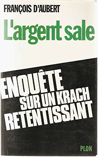 L'argent sale Enquête sur un krach retentissant