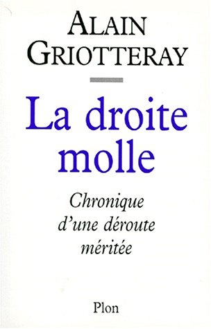 Beispielbild fr LA DROITE MOLLE. Chronique d'une droute mrite zum Verkauf von Ammareal