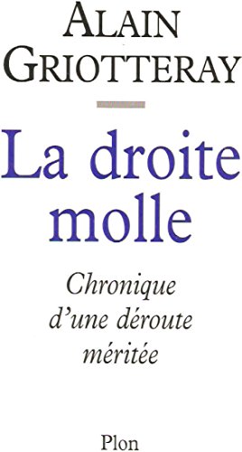 Stock image for LA DROITE MOLLE. Chronique d'une droute mrite for sale by Ammareal