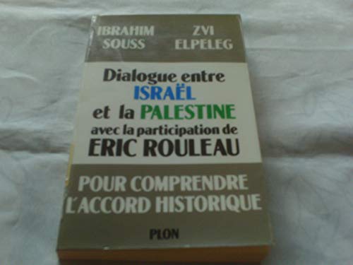 Beispielbild fr Dialogue entre Isral et la Palestine avec la participation de Eric Rouleau pour comprendre l'accord historique zum Verkauf von LibrairieLaLettre2