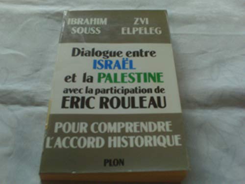Stock image for Dialogue entre Isral et la Palestine avec la participation de Eric Rouleau pour comprendre l'accord historique for sale by LibrairieLaLettre2