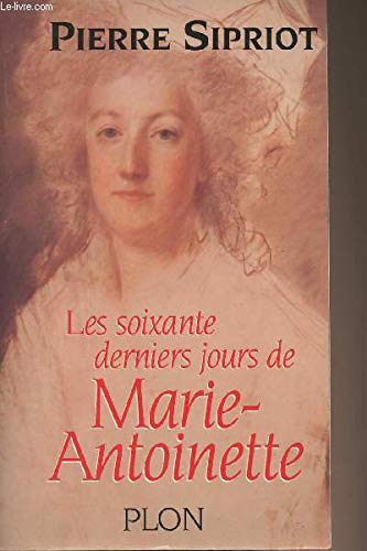 Stock image for Les soixante derniers jours de marie-antoinette for sale by Ammareal