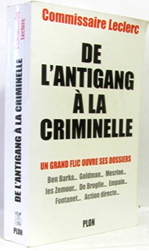 9782259180054: DE L'ANTIGANG A LA CRIMINELLE.: Un grand flic ouvre ses dossiers