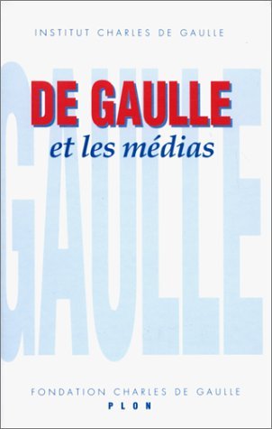 Stock image for DE GAULLE ET LES MEDIAS. Colloque organis par l'Institut Charles de Gaulle les 19, 20 et 21 novembre 1992 for sale by Le Monde de Kamlia