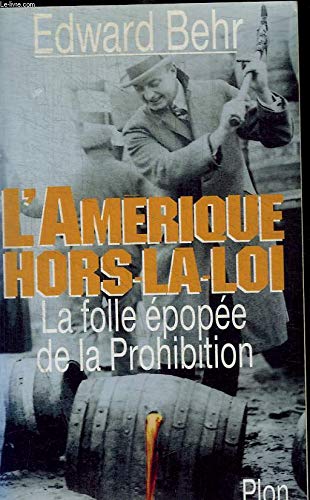Imagen de archivo de L'Amrique hors-la-loi: La folle pope de la prohibition a la venta por LeLivreVert