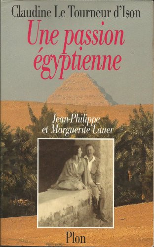 Beispielbild fr Une passion gyptienne : Marguerite et Jean-Philippe Lauer zum Verkauf von Librairie Th  la page