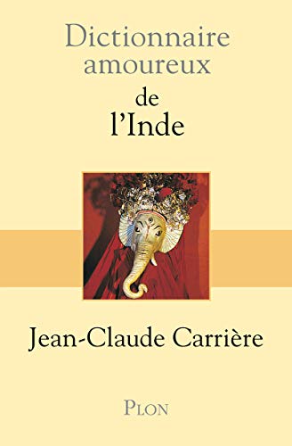 Dictionnaire amoureux de l'Inde (9782259182041) by CarriÃ¨re, Jean-Claude