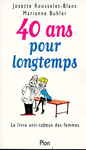 40 ans pour longtemps Le livre anti-tabous des femmes