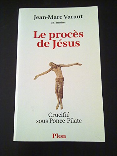 Le proceÌ€s de JeÌsus crucifieÌ sous Ponce Pilate (French Edition) (9782259185929) by Varaut, Jean-Marc