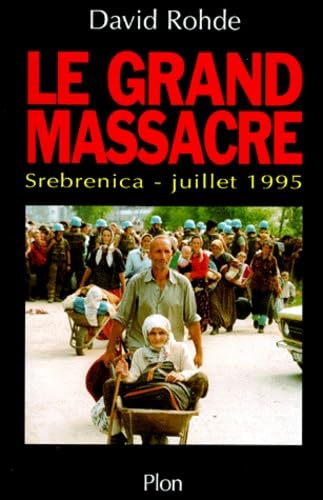 Stock image for LE GRAND MASSACRE. : Srebenica, juillet 1995 for sale by Ammareal