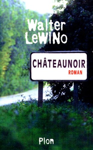 ChaÌ‚teaunoir: Roman (French Edition) (9782259188012) by Lewino, Walter