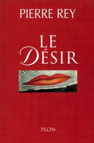 Le deÌsir (French Edition) (9782259189187) by Rey, Pierre